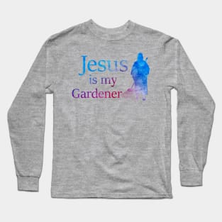 Jesus is (literally) My Gardener Long Sleeve T-Shirt